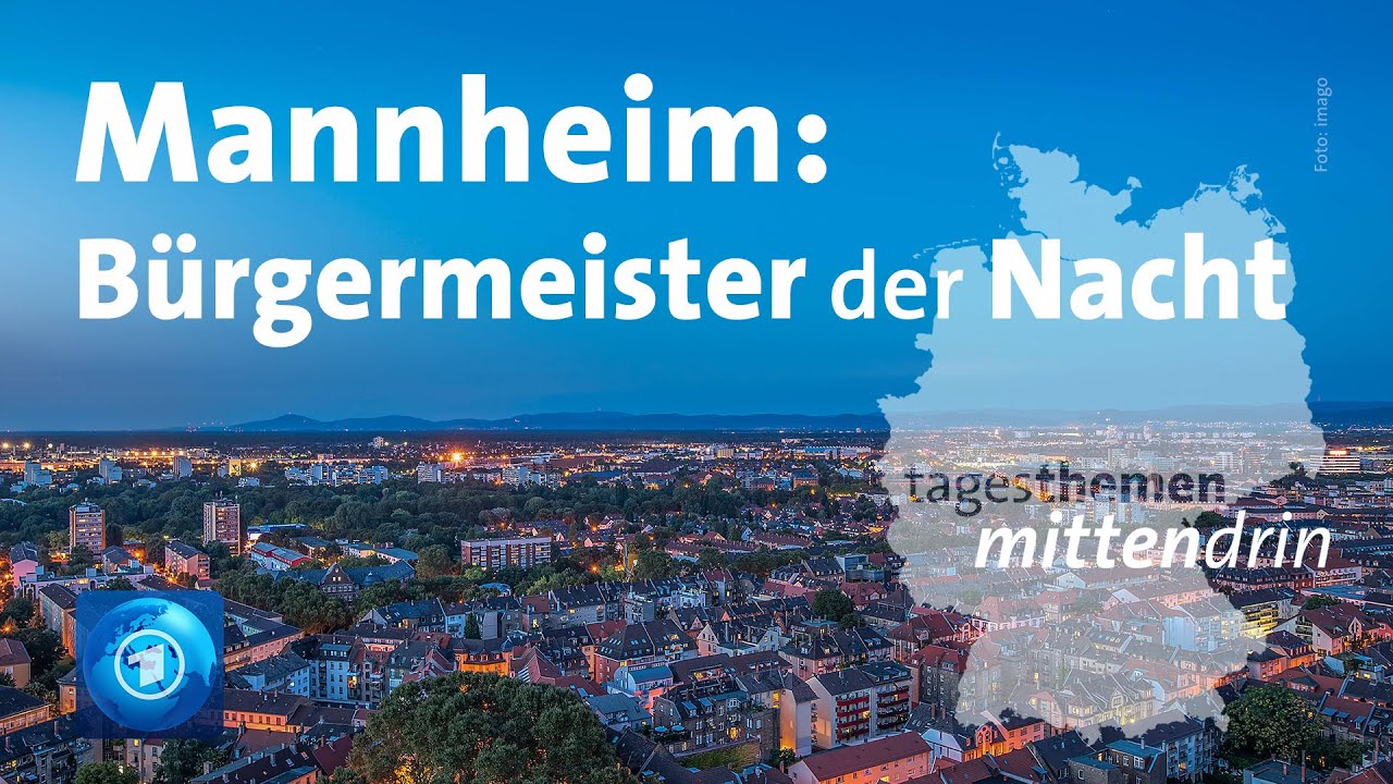 Mannheim: Unterwegs mit mit dem Nachtbürgermeister | tagesthemen mittendrin