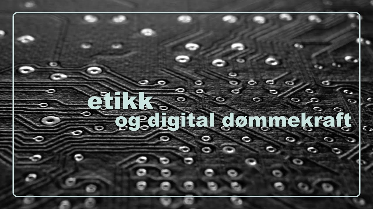 Etikk og digital d&oslash;mmekraft i skolen