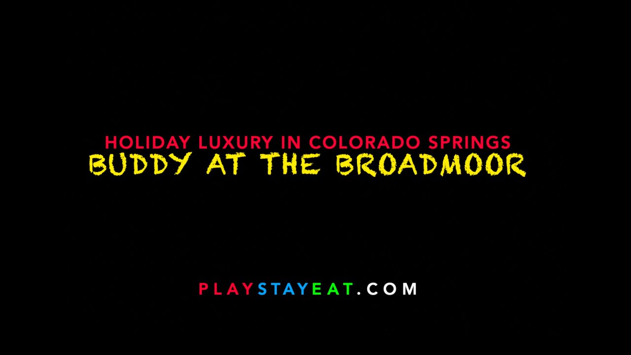 Buddy at Broadmoor for PlayStayEat. Buddy and the Kendall Family holiday at world-famous Broadmoor