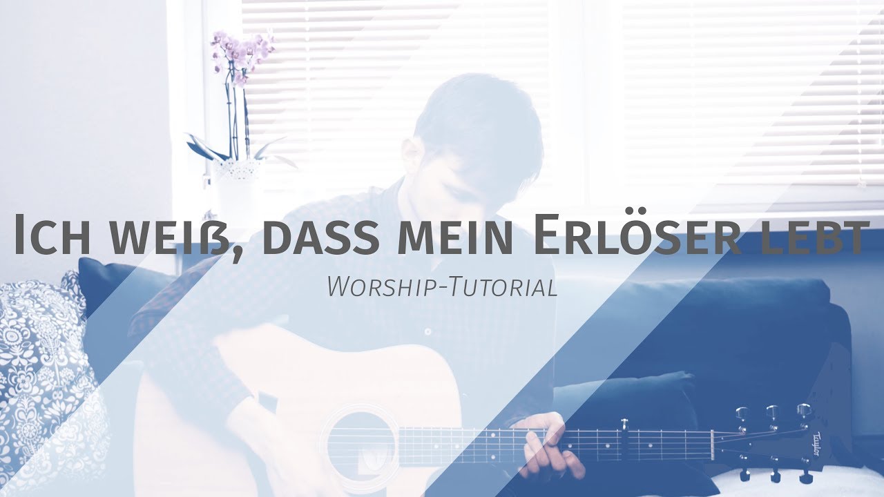 Ich weiß, dass mein Erlöser lebt - Gitarren Tutorial