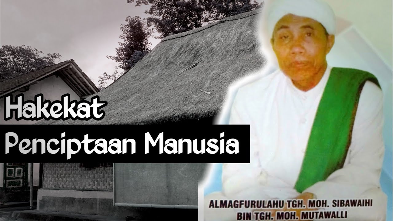 PENGAJIAN TGH M SIBAWAIHI MUTAWALLI || Ilmu Hakekat Penciptaan Manusia