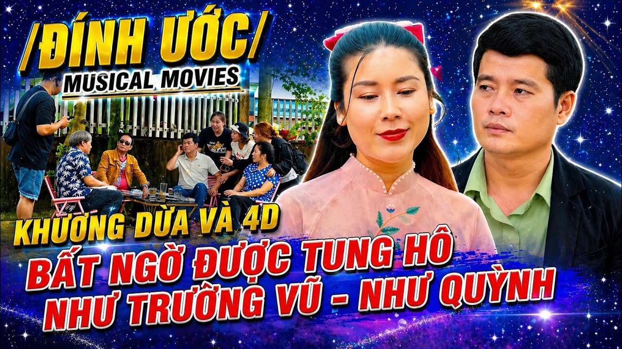 Thật bất ngờ Khương Dừa và 4D được tung hô như Trường Vũ- Như Quỳnh | Phim Ca Nhạc Đính Ước