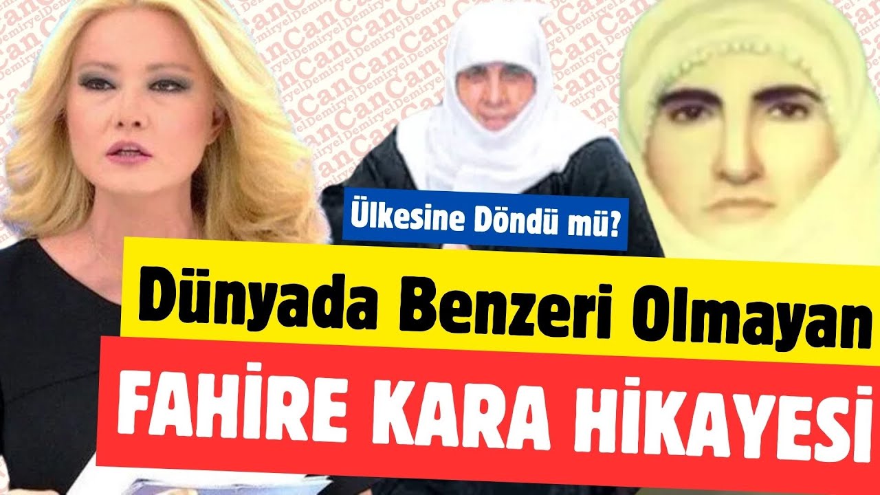 Dünyada Benzeri Olmayan Hacda Kaybolan FAHİRE KARA'nın GERÇEK HİKAYESİ | Ülkesine Döndü mü!