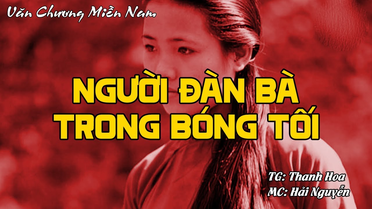 NGƯỜI ĐÀN BÀ TRONG BÓNG TỐI | Hồi Ký Miền Nam VN