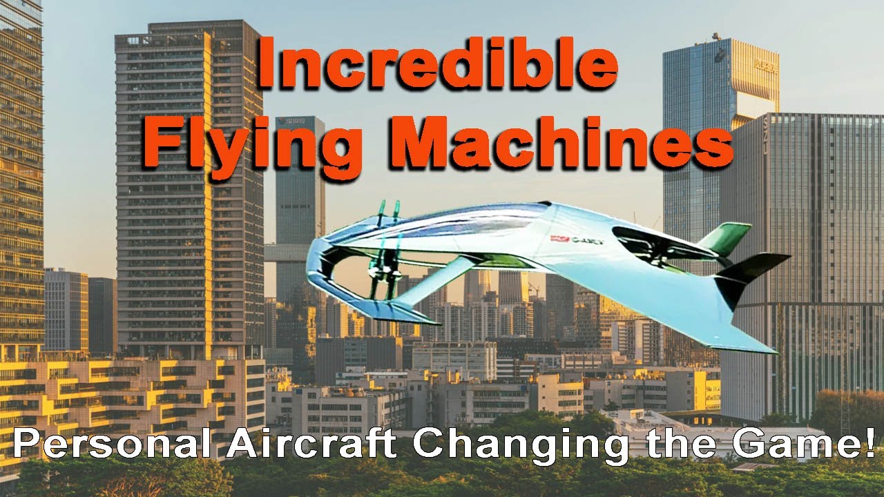Incredible Flying Machines – Personal Aircraft Changing the Game!