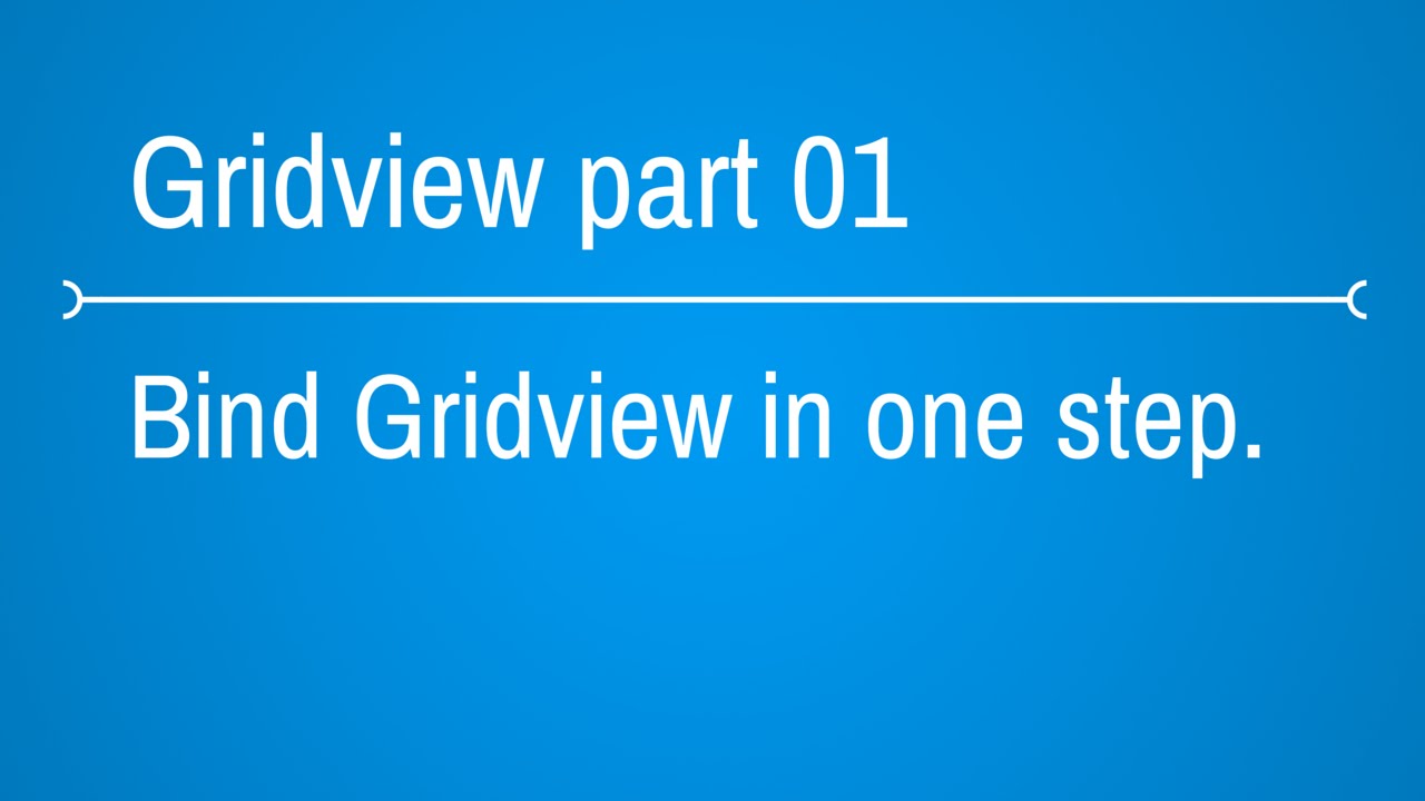 Gridview Tutorials - How to bind gridview in one step - Part 1