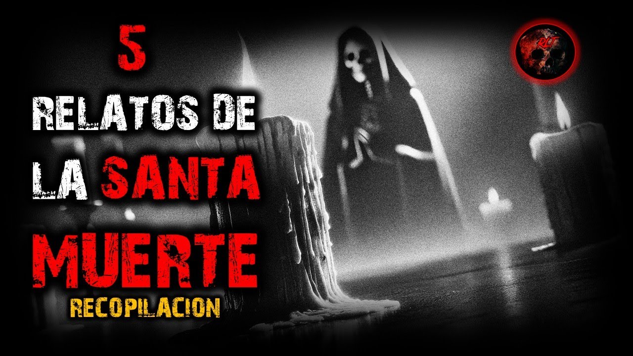 5 RELATOS DE LA SANTA MUERTE | RELATOS DE BRUJERIA | RELATOS Y LEYENDAS DE TERROR