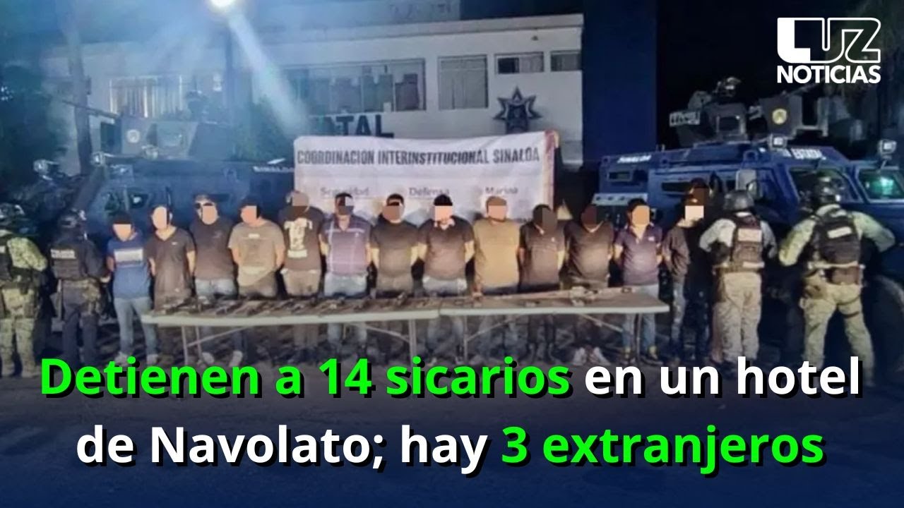 Detienen a 14 sicarios en un hotel de Navolato; hay 3 extranjeros