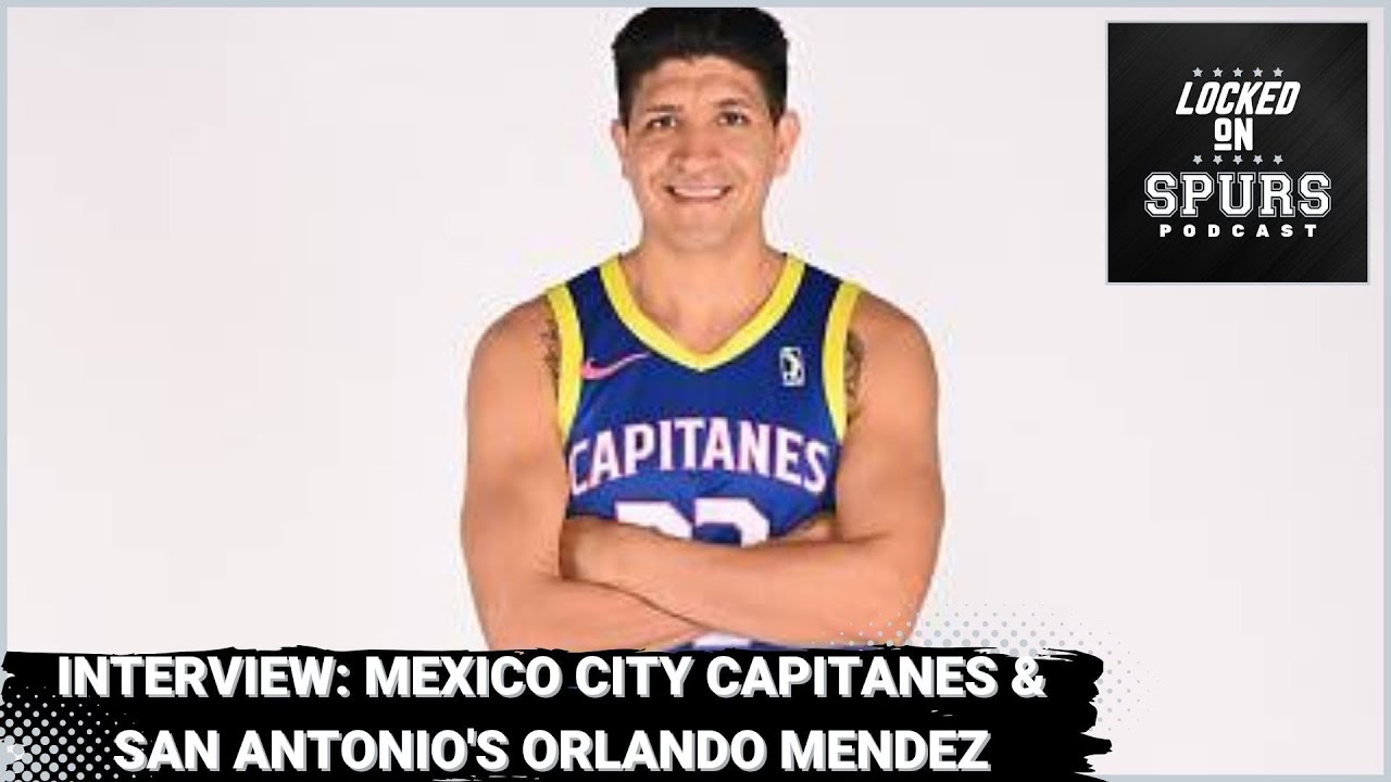Interview: G League Mexico City Capitanes & San Antonio's basketball legend Orlando Méndez-Valdez