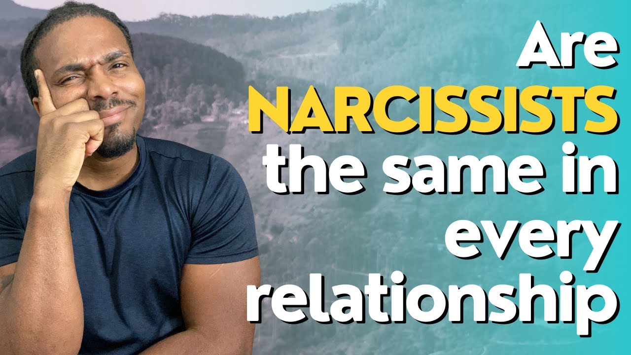 Do narcissist behave the same in every relationship??