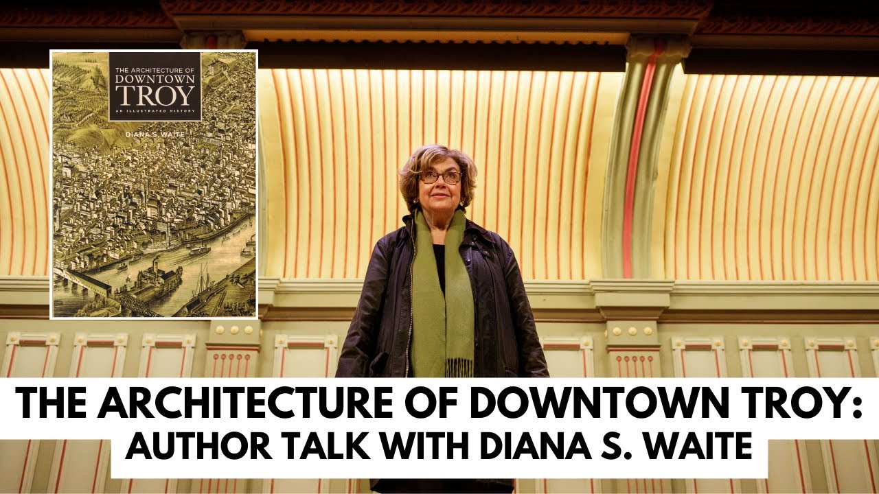 The Architecture of Downtown Troy: An Author Talk with Diana S. Waite