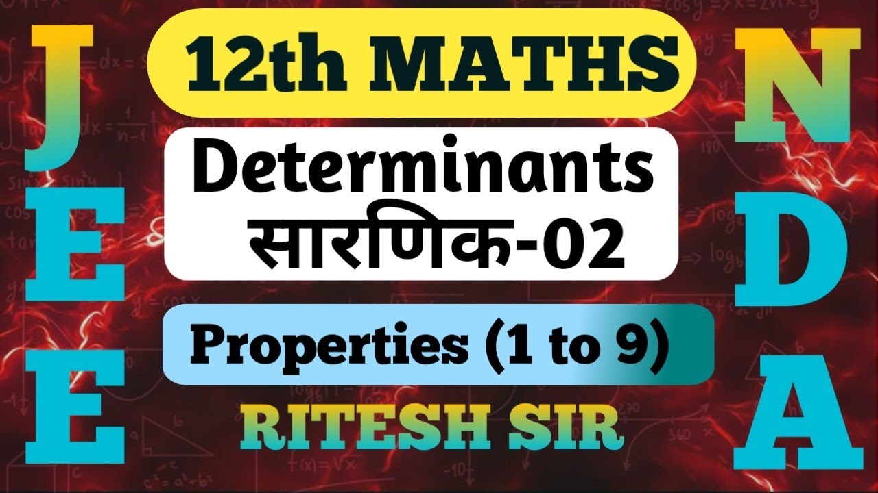 DETERMINANTS-02|12th MATHS, JEE, NDA, BOARDS|BY RITESH SIR|PROPERTIES OF DETERMINANTS|