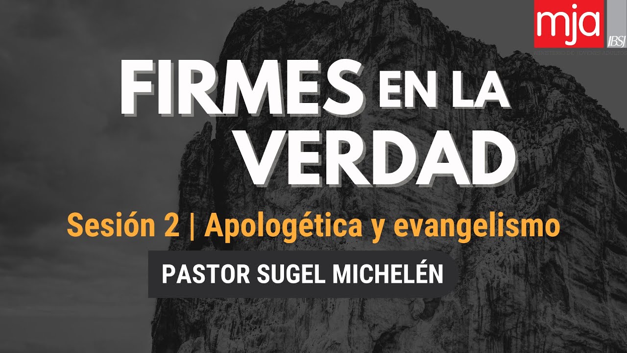 Apologética y Evangelismo | Ps. Sugel Michelén | Sesión#2 retiro de jóvenes MJA