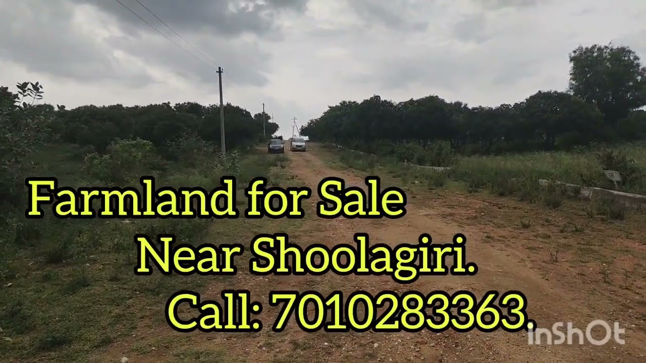 Agriculture Farmland for Sale Near Shoolagiri, Hosur.  Call: 7010283363.
