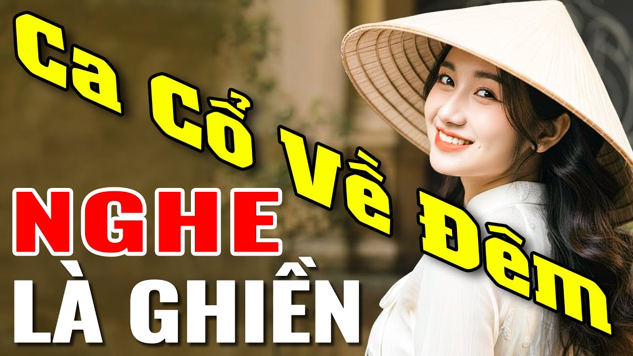 Ca Cổ Về Đêm Nghe Là Ghiền - Ca Cổ Cải Lương Hơi Dài Toàn Bài Hay Giọng Ngọt Ngào Mới Lạ