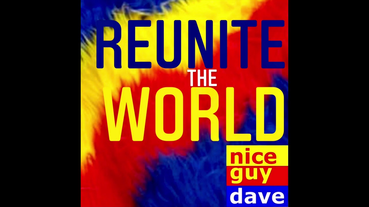 Nice Guy Dave - Reunite The World