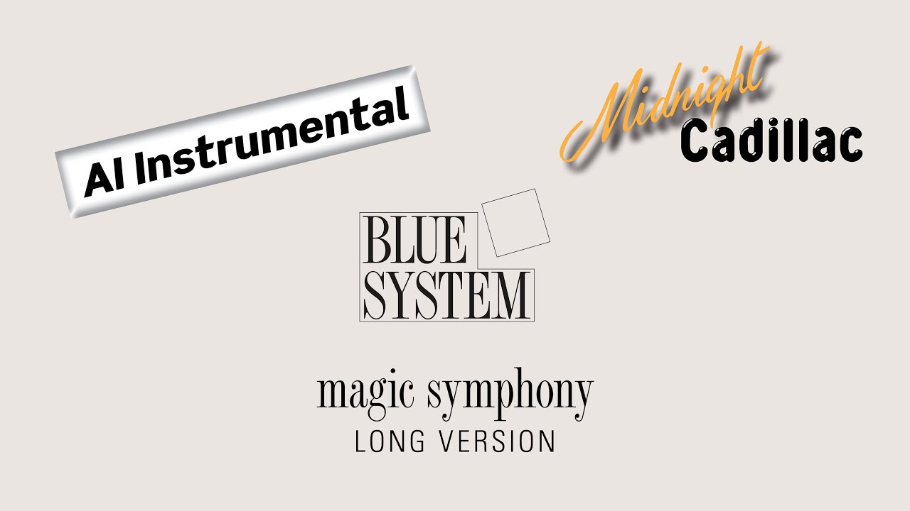 BLUE SYSTEM Magic Symphony (Long Version) (AI Instrumental 2.0)