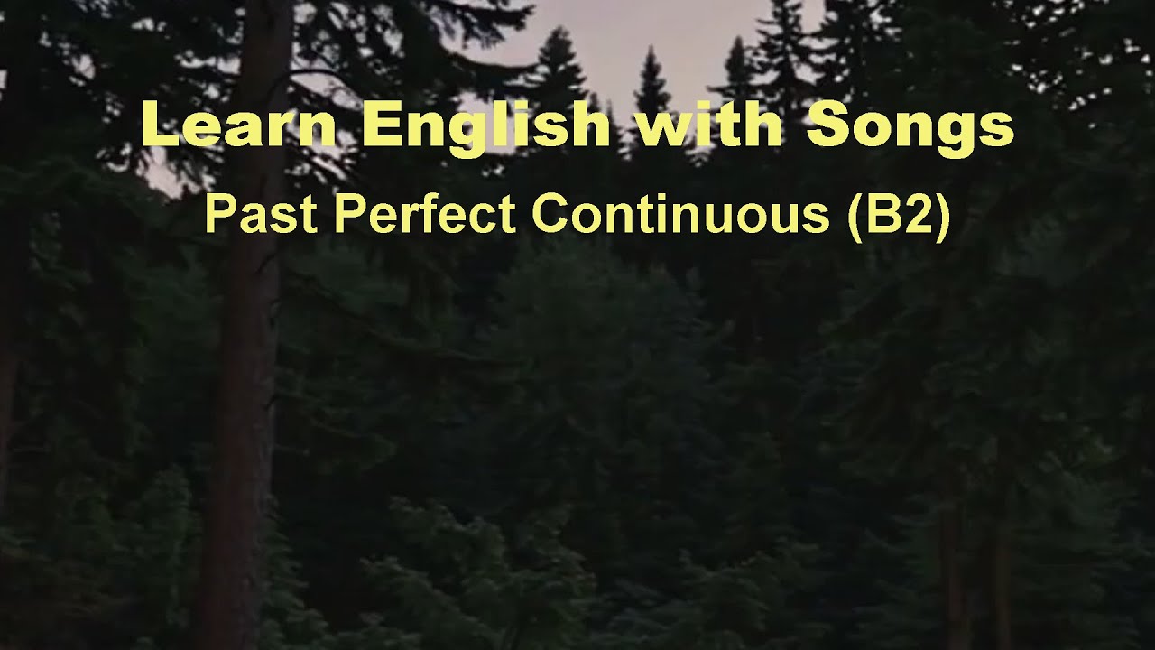 Learn English With Songs: Past Perfect Continuous (B2)