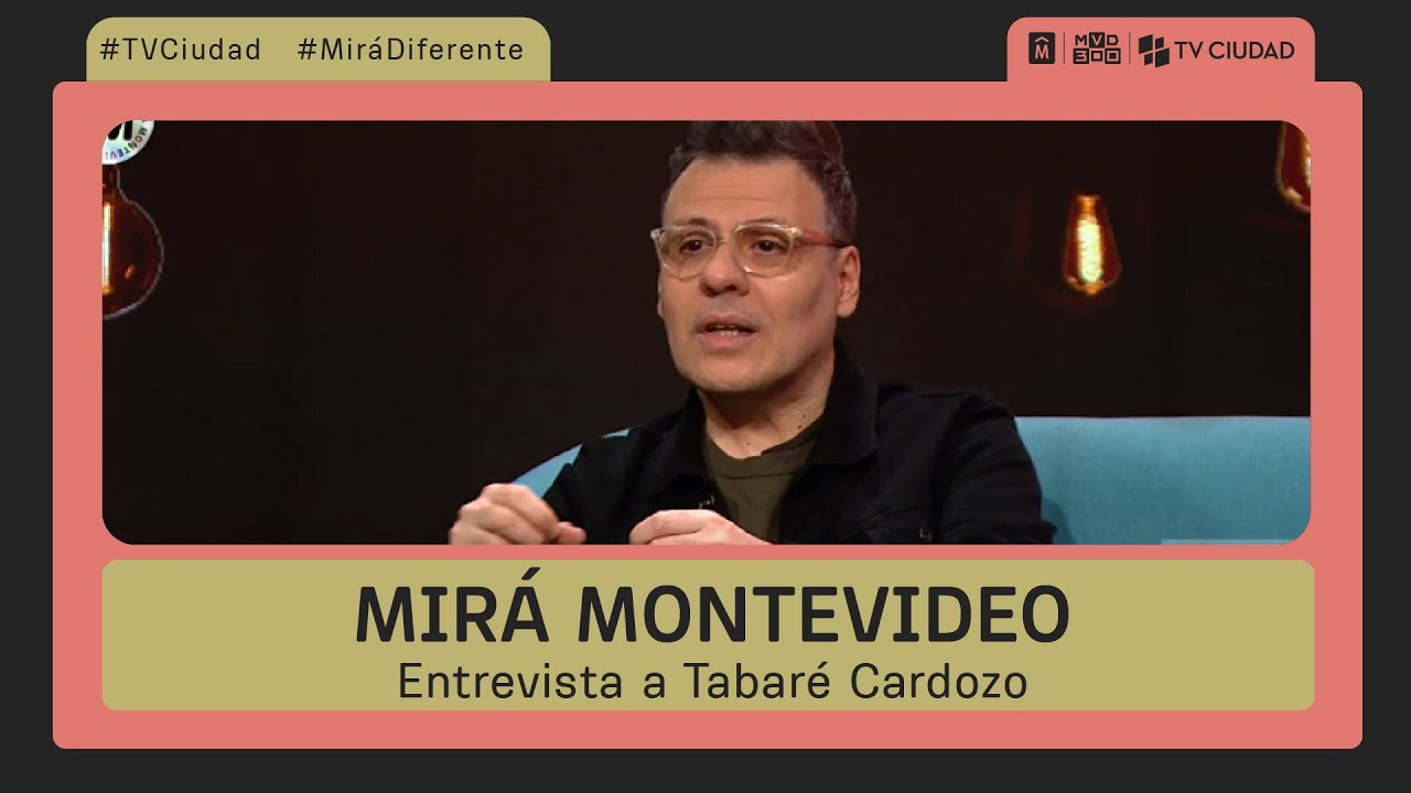 Mirá Montevideo - Entrevista a Tabaré Cardozo
