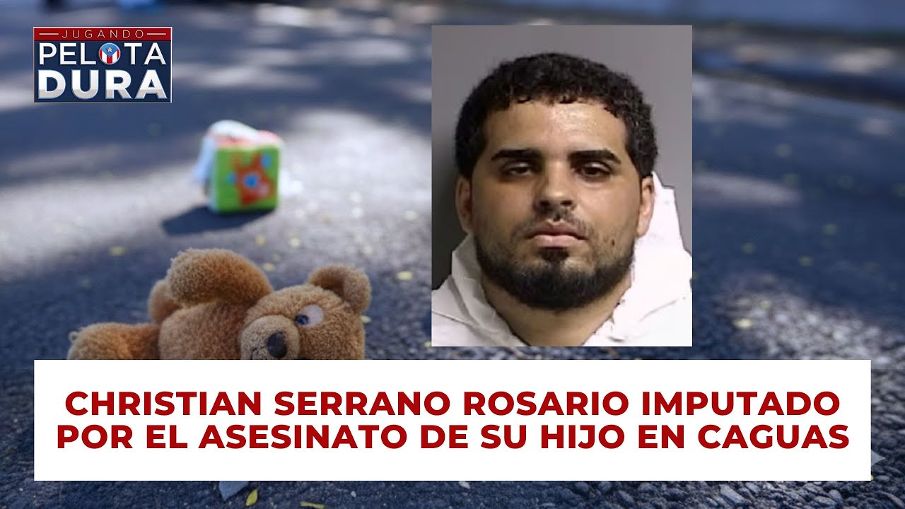 Christian Serrano Rosario imputado por el asesinato de su hijo en Caguas