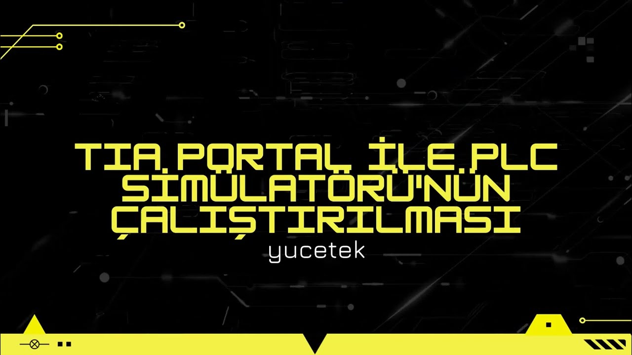 TIA PORTAL İLE PLC SİMÜLATÖRÜ'NÜN ÇALIŞTIRILMASI