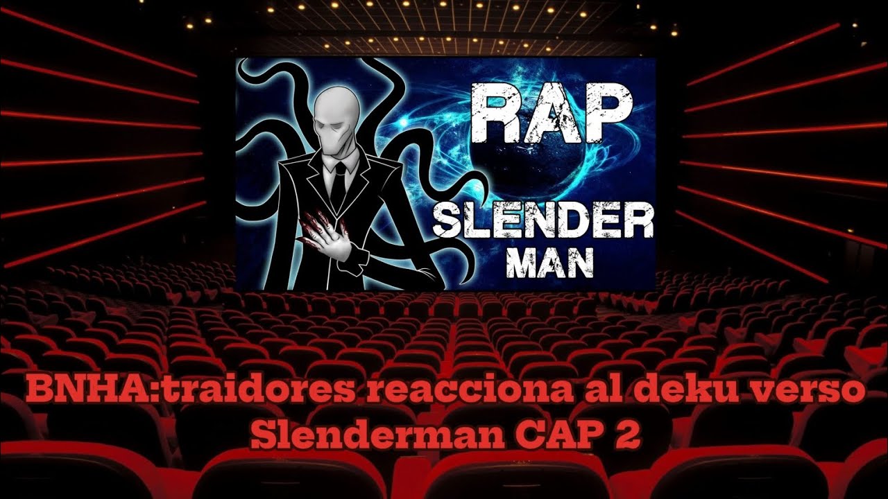 BNHA:Traidores reacciona al deku-verso :SLENDERMAN CAP 2