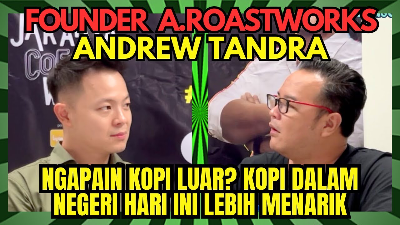 JUAL KOPI MAHAL KOQ MALAH MAKIN TERKENAL??!!! || ANDREW TANDRA, FOUNDER A.ROASTWORKS