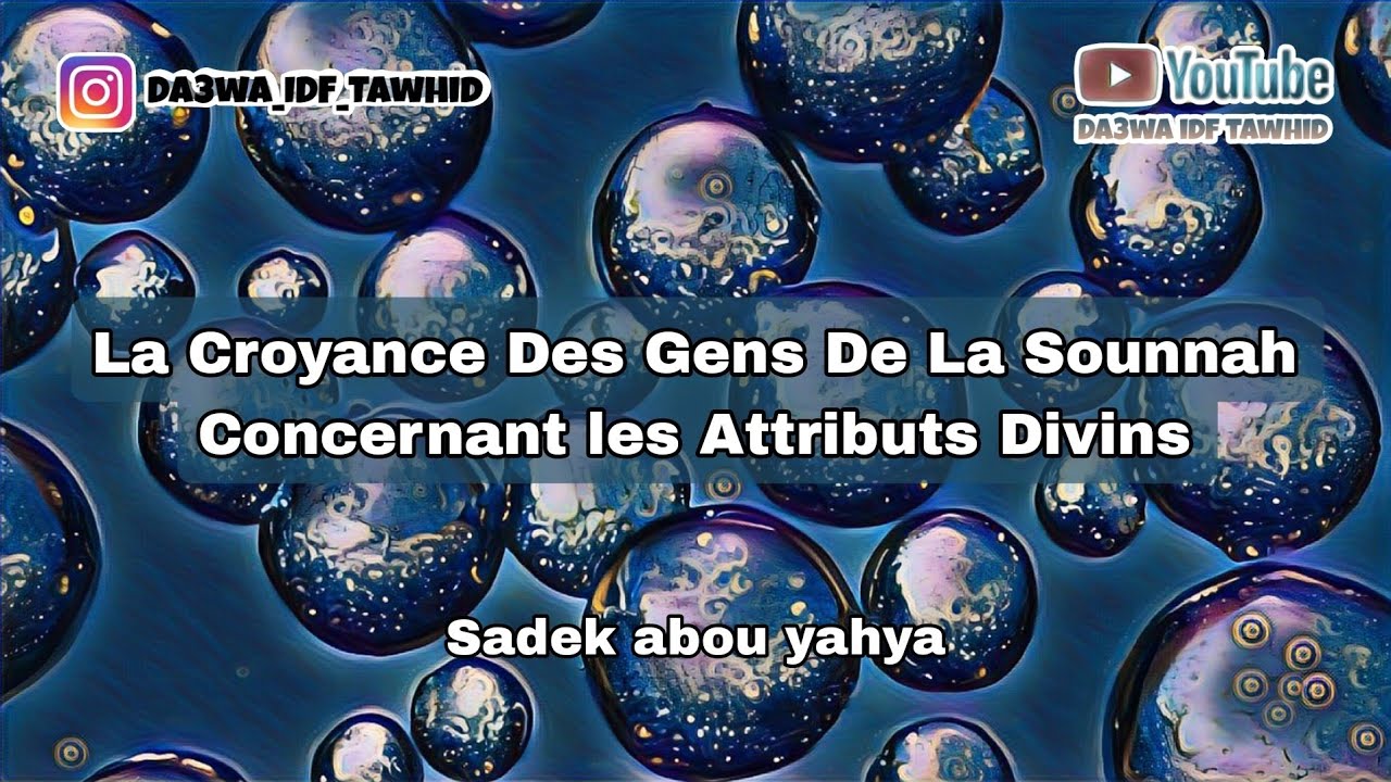 La Croyance Des Gens De La Sounnah Concernant les Attributs Divins - Sadek abou yahya