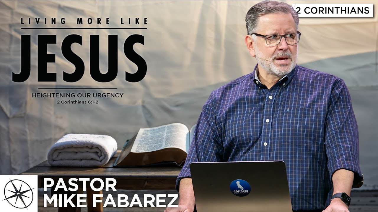 Living More Like Jesus: Heightening Our Urgency (2 Corinthians 6:1-2) | Pastor Mike Fabarez