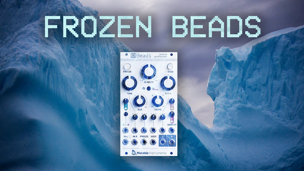 Технология Mutable Instruments Beads FREEZE: объяснение — замороженные текстуры и приемы.