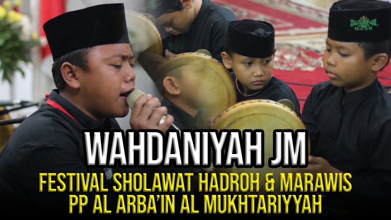 WAHDANIYAH JM - FESTIVAL SHOLAWAT HADROH & MARAWIS PP AL ARBAIN AL MUKHTARIYYAH