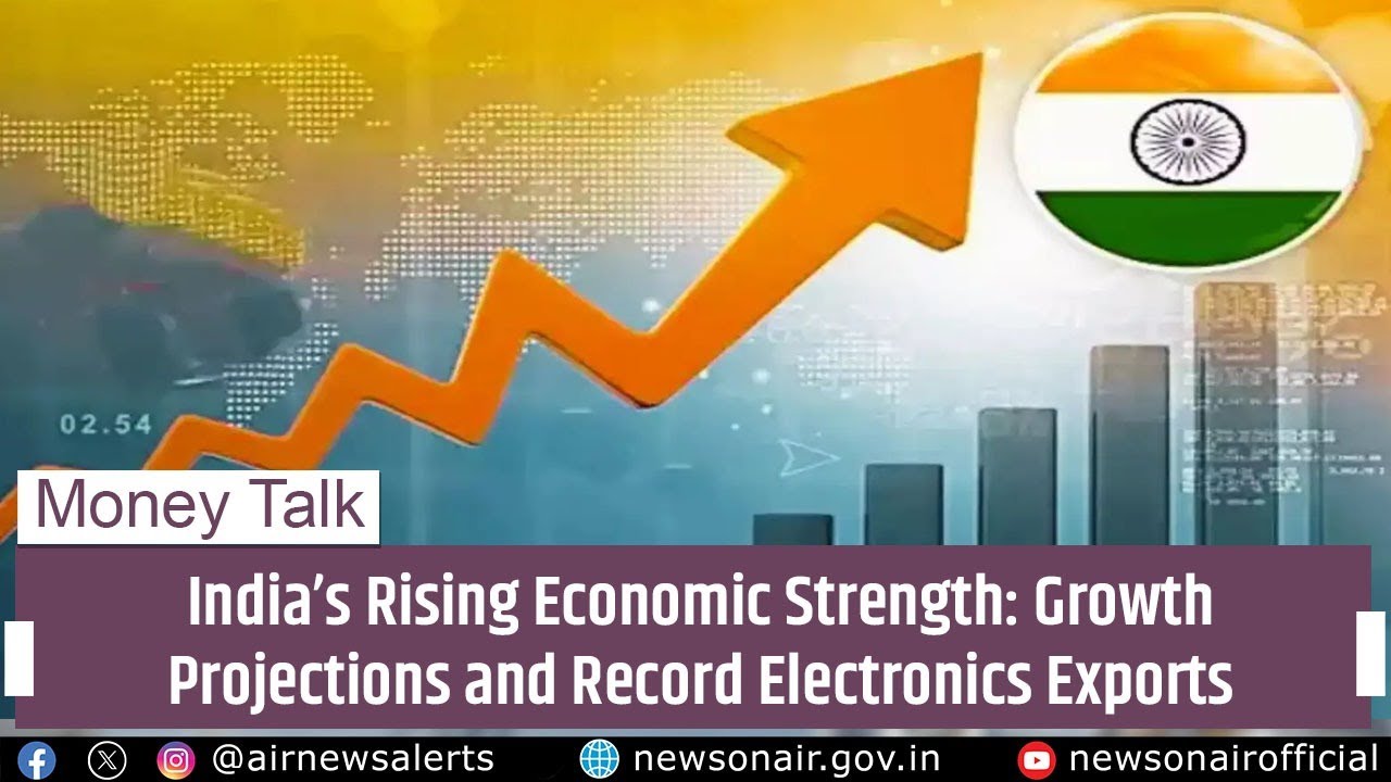 India’s Rising Economic Strength: Growth Projections and Record Electronics Exports | 20 Jan