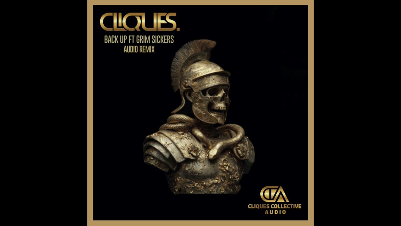 CLIQUES. - BACK UP FT GRIM SICKERS - AUDIO REMIX