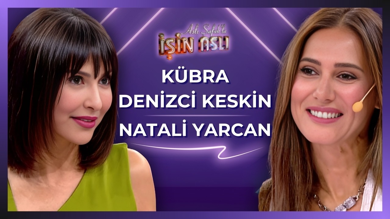 Aslı Şafak'la İşin Aslı - Kübra Denizci Keskin & Natali Yarcan | 23 Eylül 2025