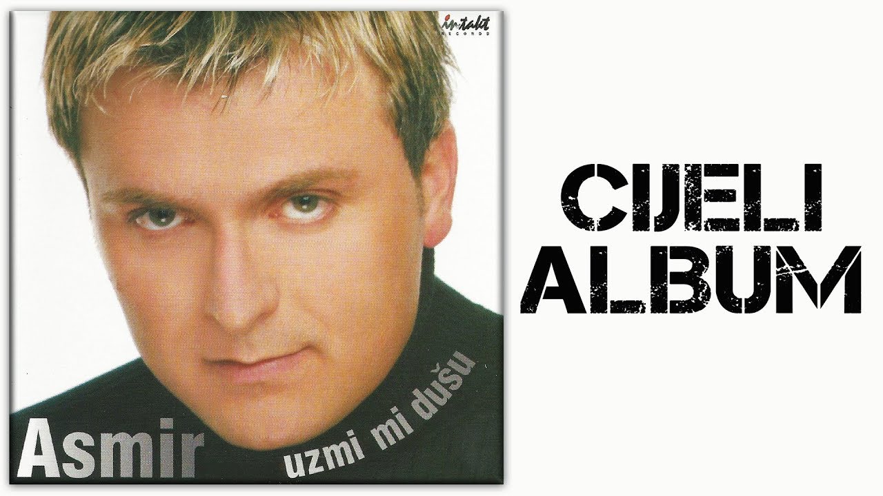 Asmir Hadziric - Uzmi mi dusu - CIJELI ALBUM - (Audio 2000)