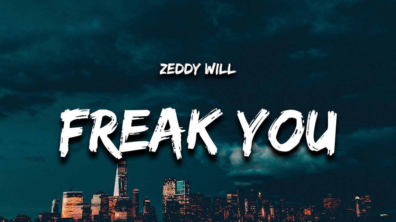 Zeddy Will - Freak You (Lyrics) ft. DJ Smallz 732 