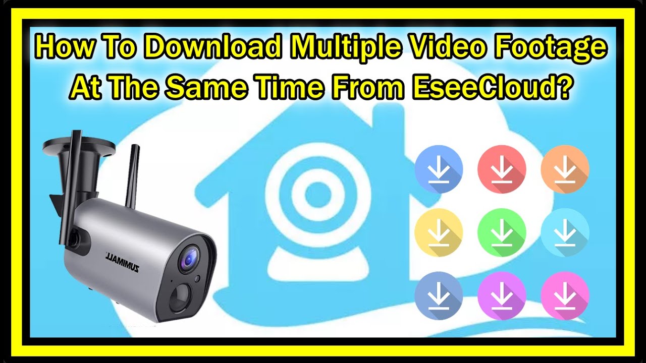 How To Download Multiple Video Footage At The Same Time From EseeCloud?