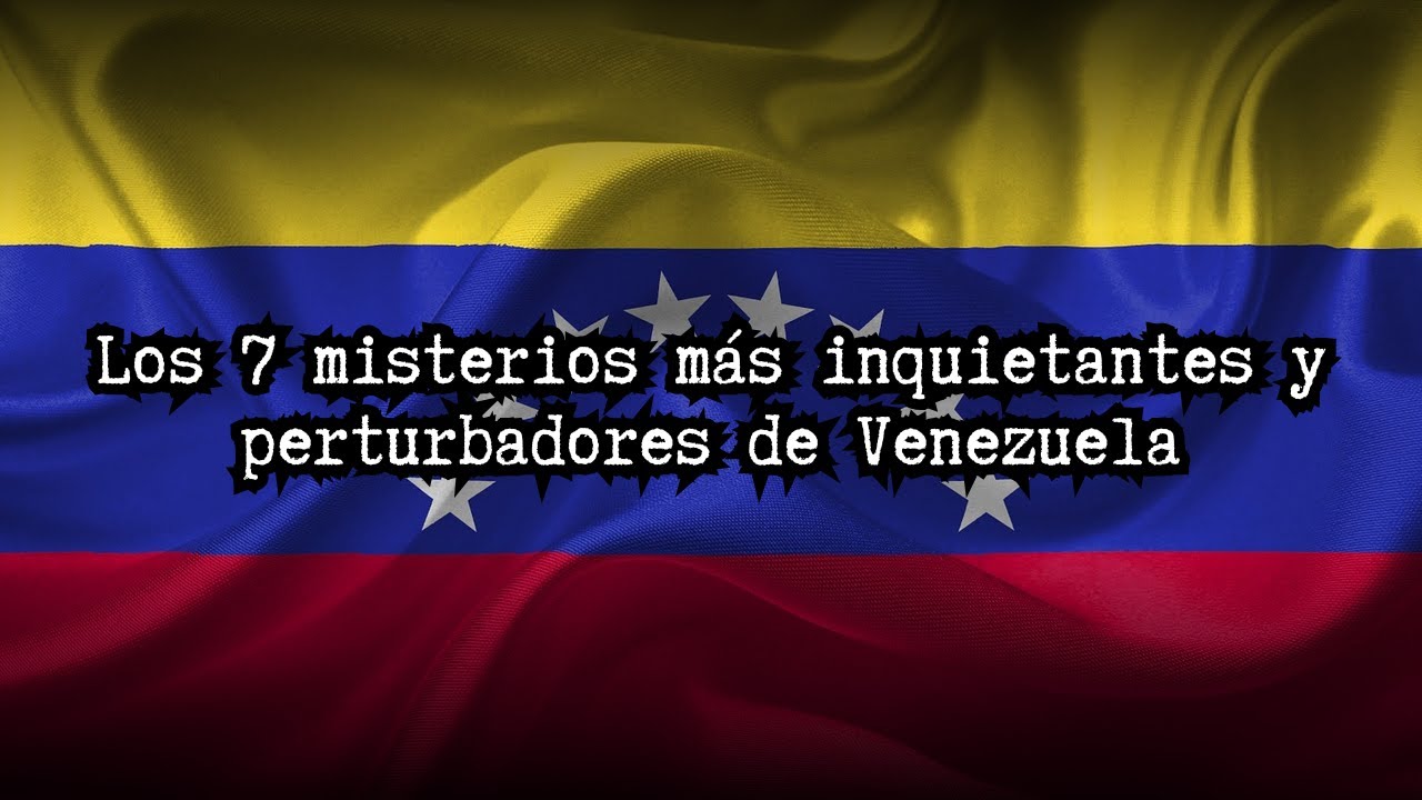 Los 7 Misterios Más Inquietantes y Perturbadores de Venezuela 🇻🇪 💀