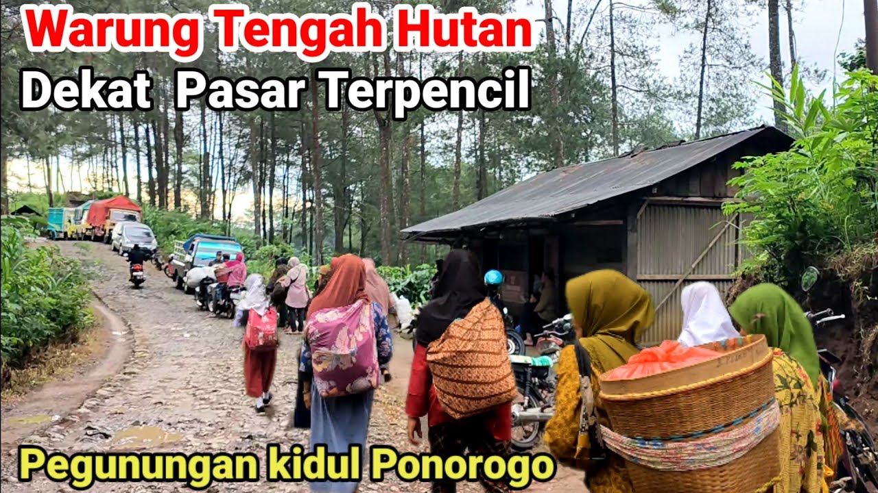 Warung Tengah Hutan Dekat Pasar Terpencil Perbatasan Ponorogo Trenggalek
