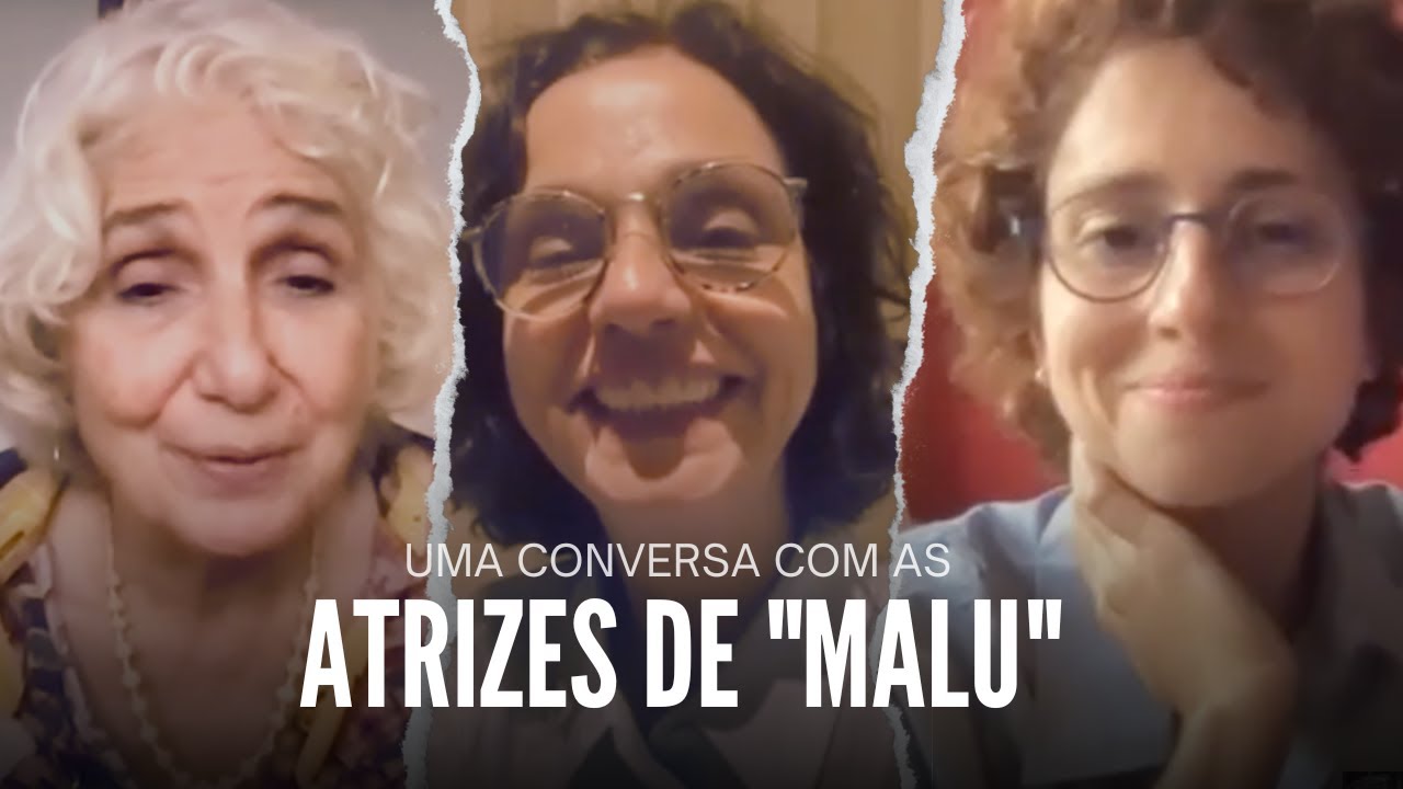 Uma conversa com as atrizes de "Malu"