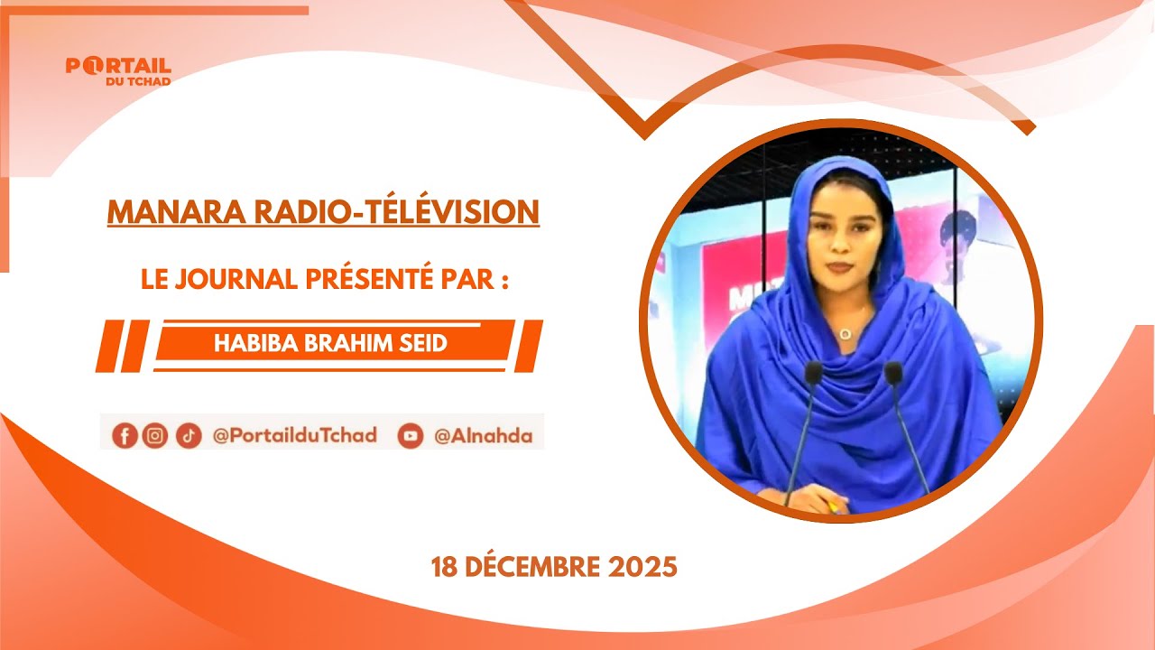 🌍 En Direct – 18 Décembre 2025 - Le Journal de 19h de la Chaîne MRTV/Tchad
