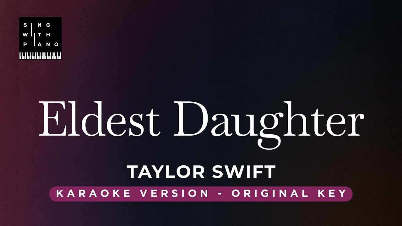 Eldest Daughter - Taylor Swift (Original Key Karaoke) - Piano Instrumental Cover with Lyrics