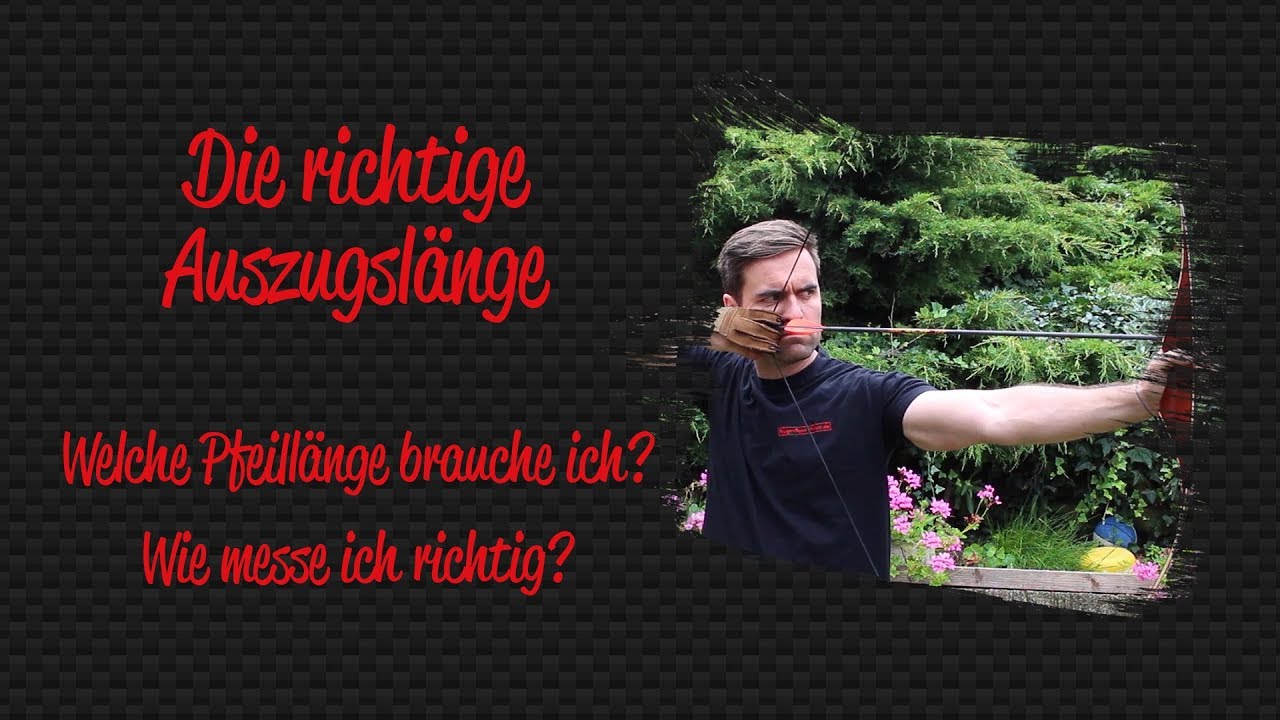 Auszuglänge bestimmen für Recurve oder Langbogen