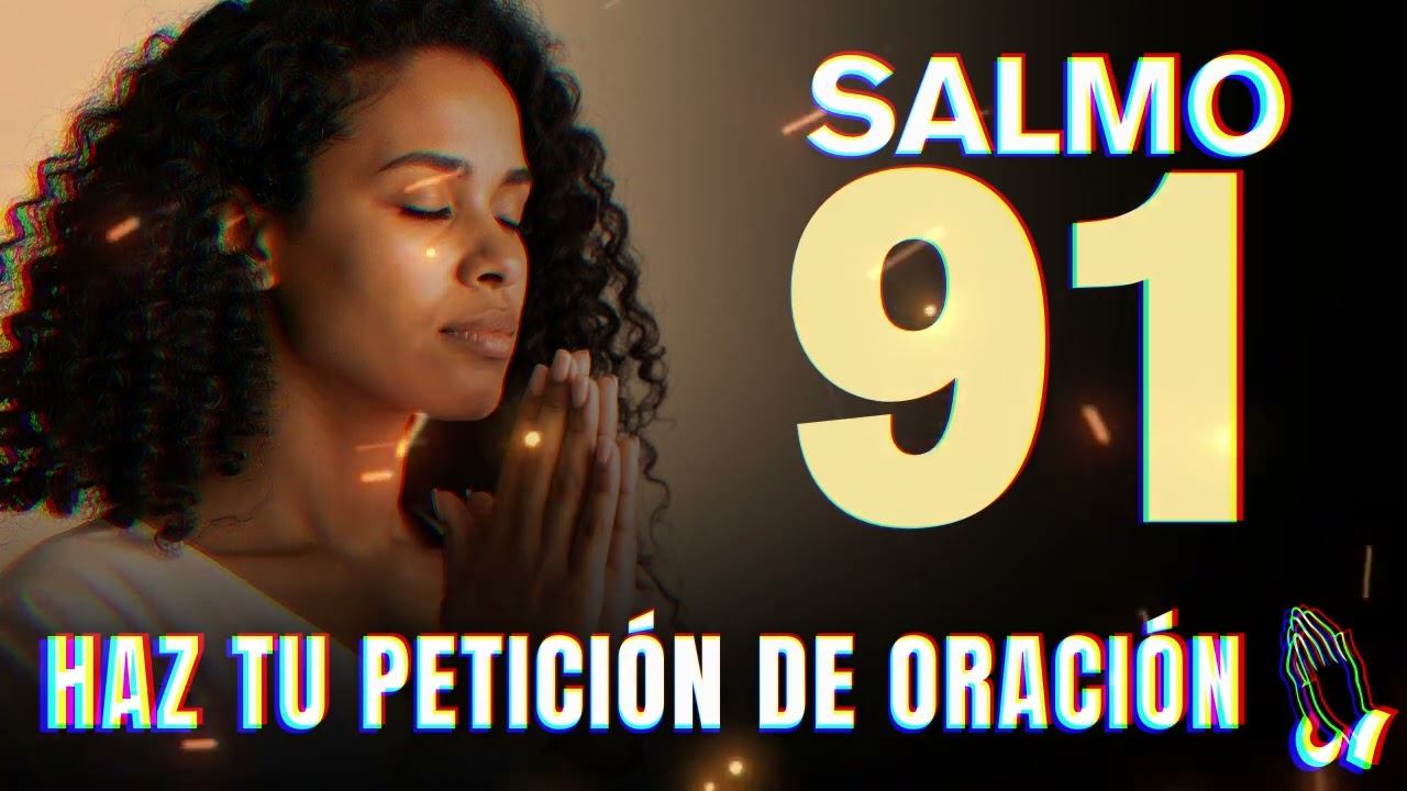 SALMO 91 🔥 PODEROSA ORACIÓN PARA ROMPER LAS ATADURAS ESPIRITUALES