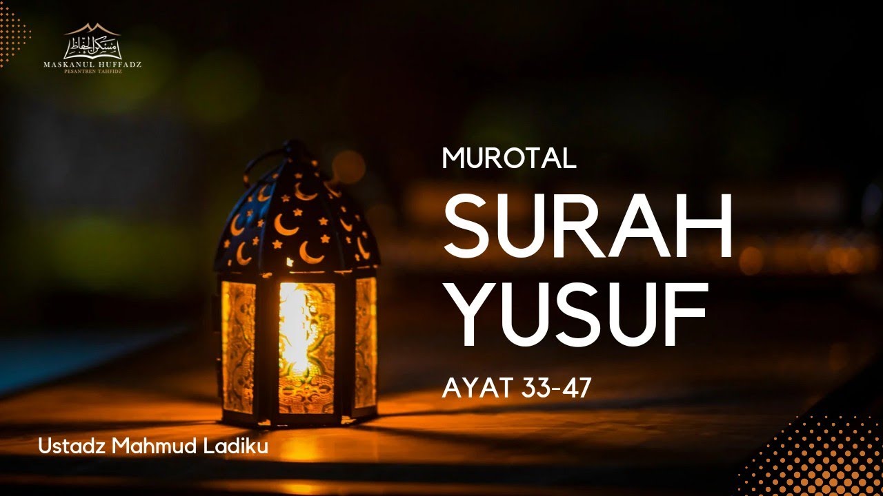 MUROTAL SURAH YUSUF AYAT 33-47| USTADZ MAHMUD LADIKU | MASKANUL HUFFADZ INDONESIA