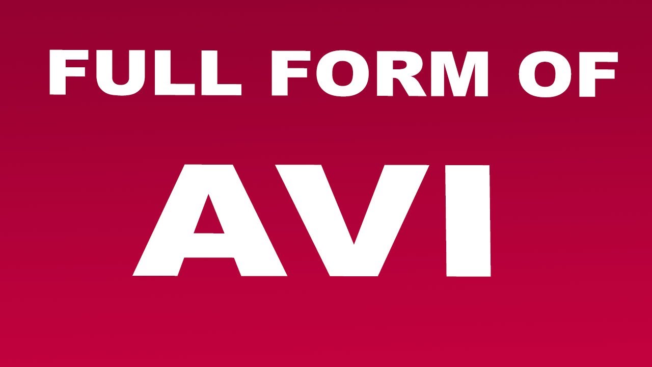 Full Form of AVI | What is AVI Full Form | AVI Abbreviation