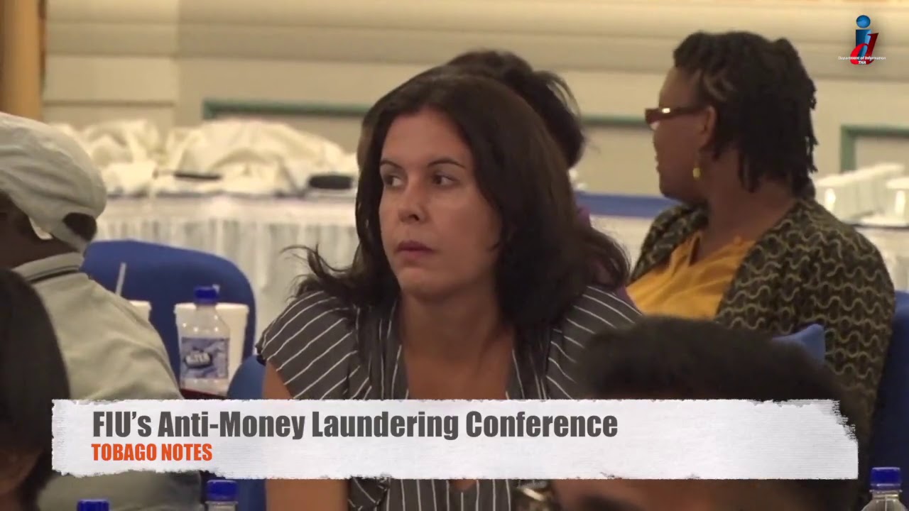 TOBAGO NOTES FIU’s Anti Money Laundering Conference