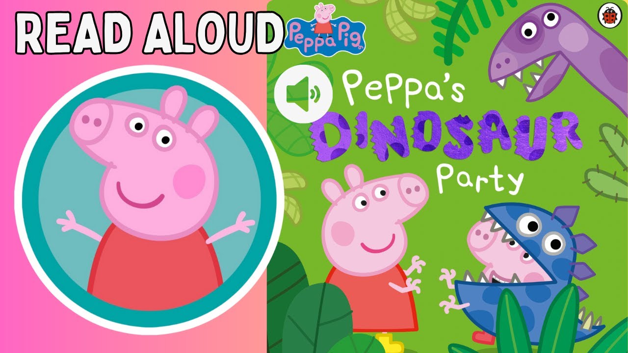 Peppa's Dinosaur Party  Peppa PIg Story Read Aloud