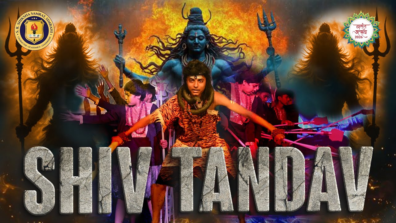 Shiv Tandav - Basant Utsav 2026 | S. R. SHIKSHA SAMRAT SCHOOL, SIMRAHI