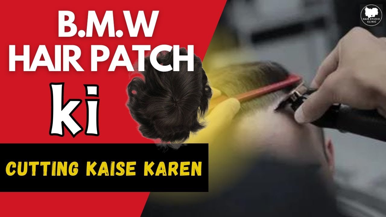 b m w hair patch ki cutting kaise karen hair studio clinic rohini delhi